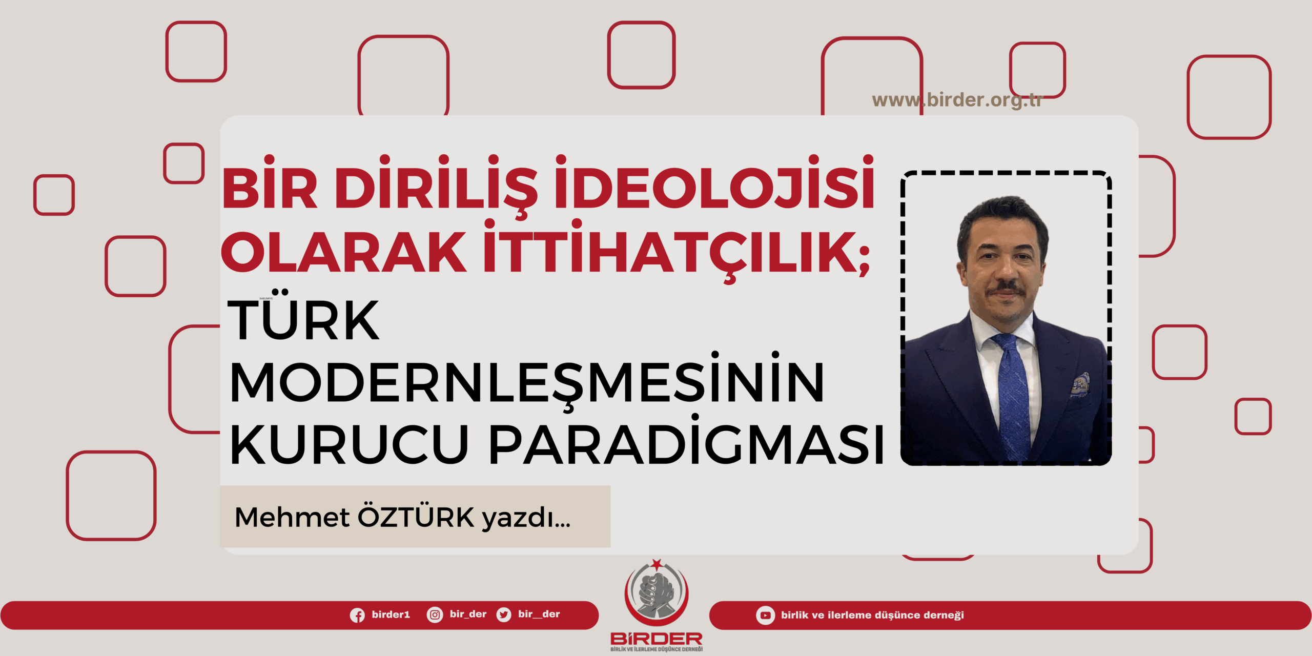 Bir Diriliş İdeolojisi Olarak İttihatçılık; Türk Modernleşmesinin Kurucu Paradigması – Mehmet ÖZTÜRK