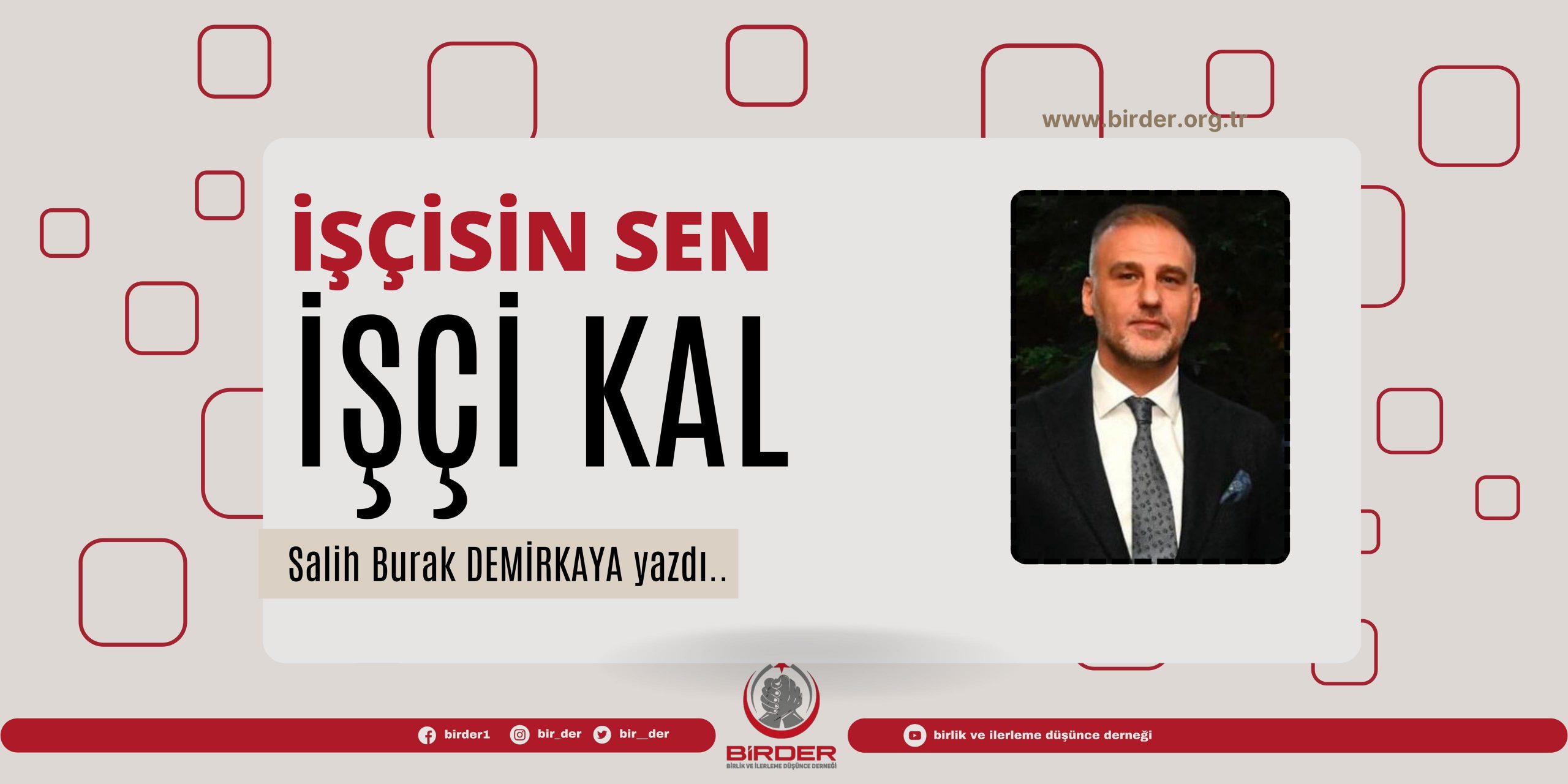 İŞÇİSİN SEN İŞÇİ KAL- Salih Burak DEMİRKAYA