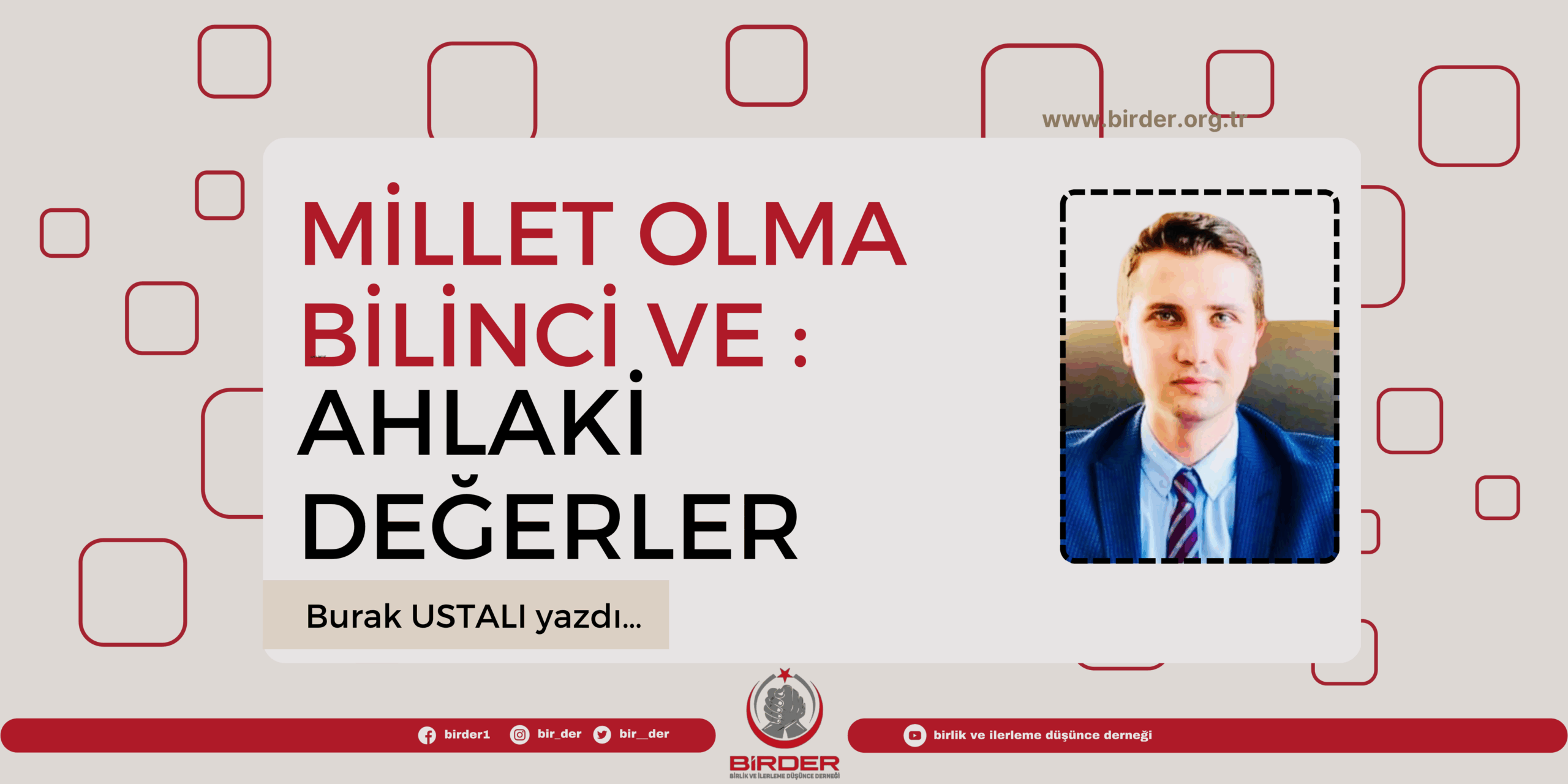 Millet Olma Bilinci ve Ahlaki Değerler – Burak USTALI