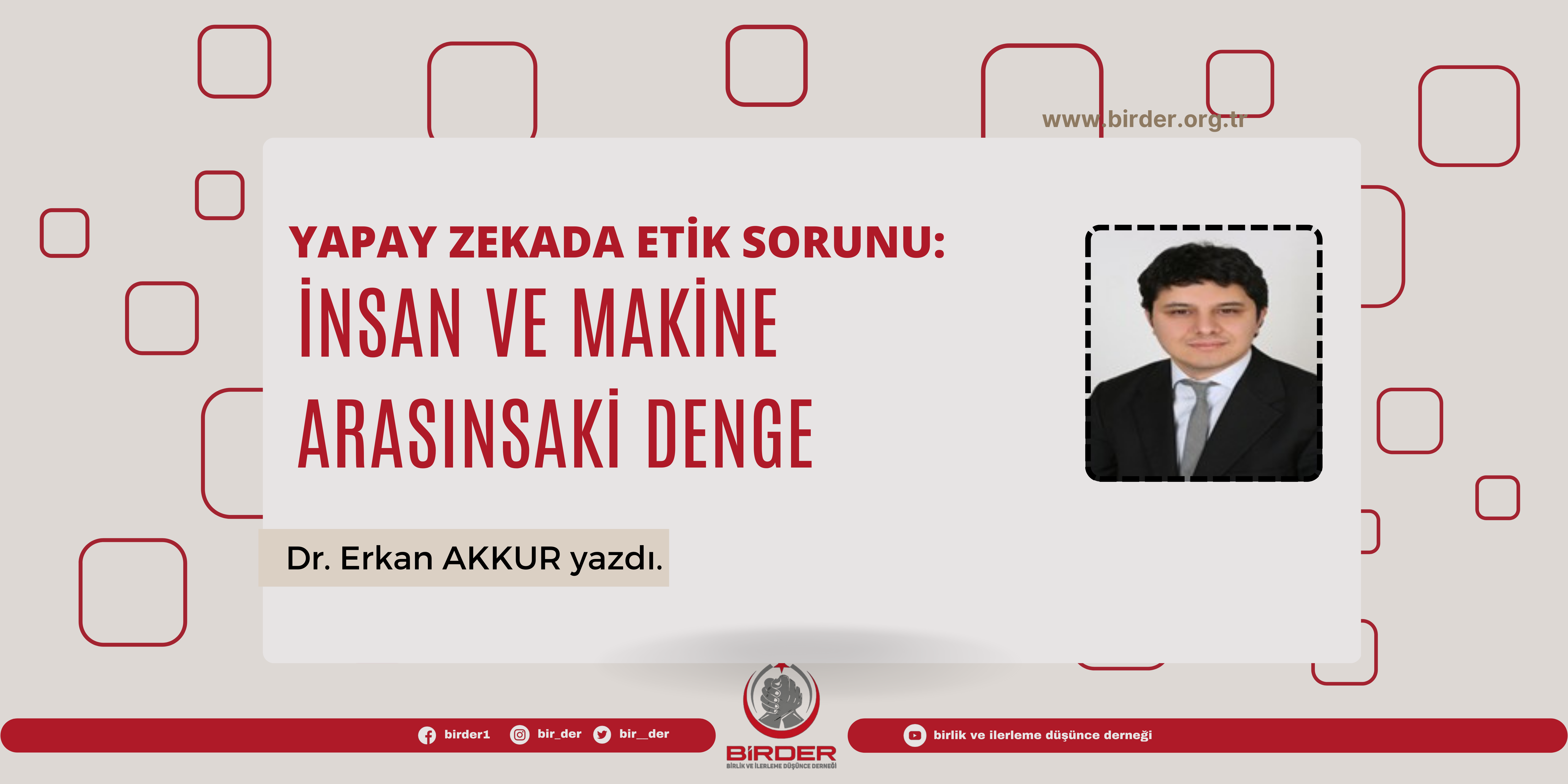 Yapay Zekada Etik Sorunu:İnsan ve Makine Arasındaki Denge- Dr. Erkan AKKUR